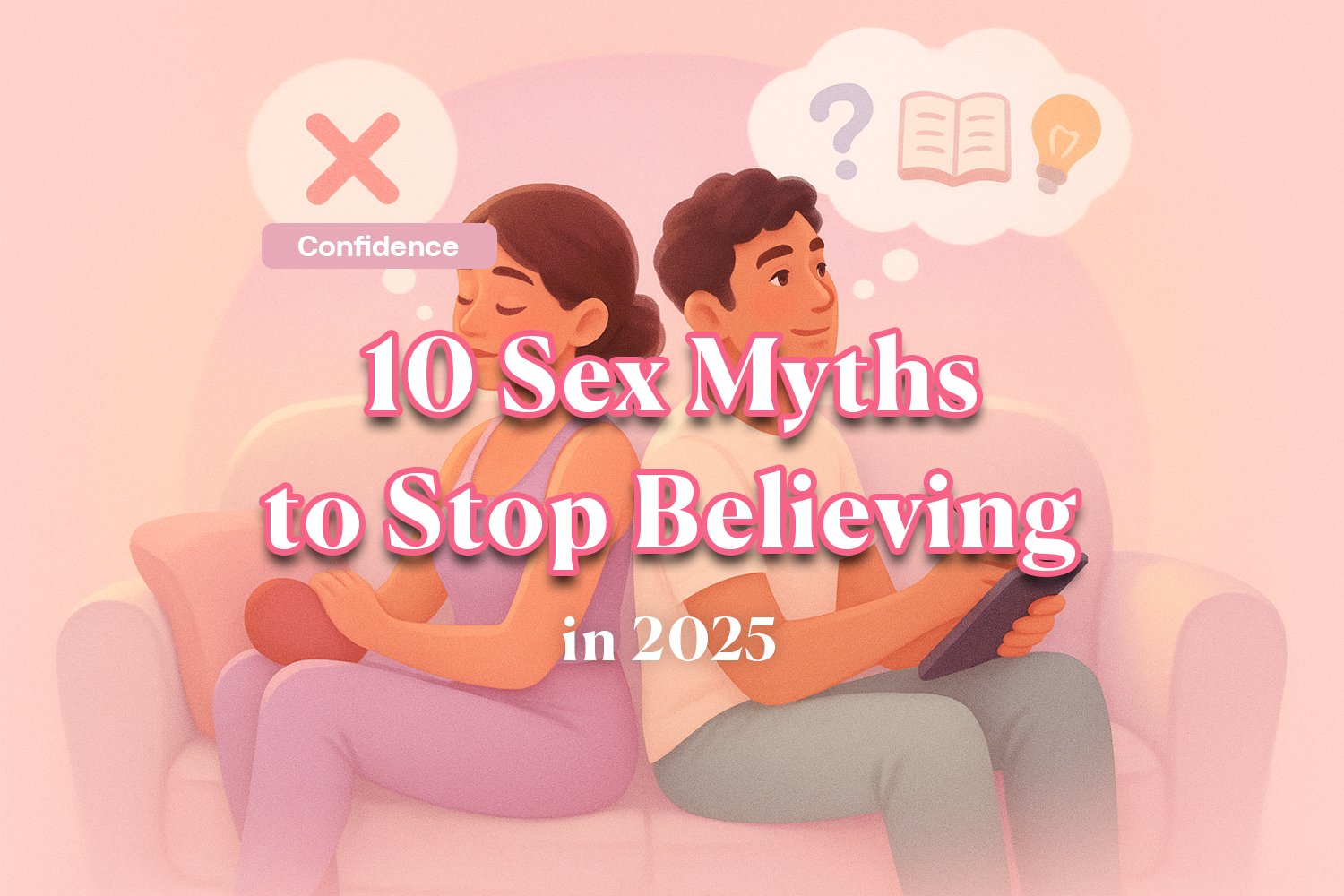 10 Sex Myths to Stop Believing in 2025