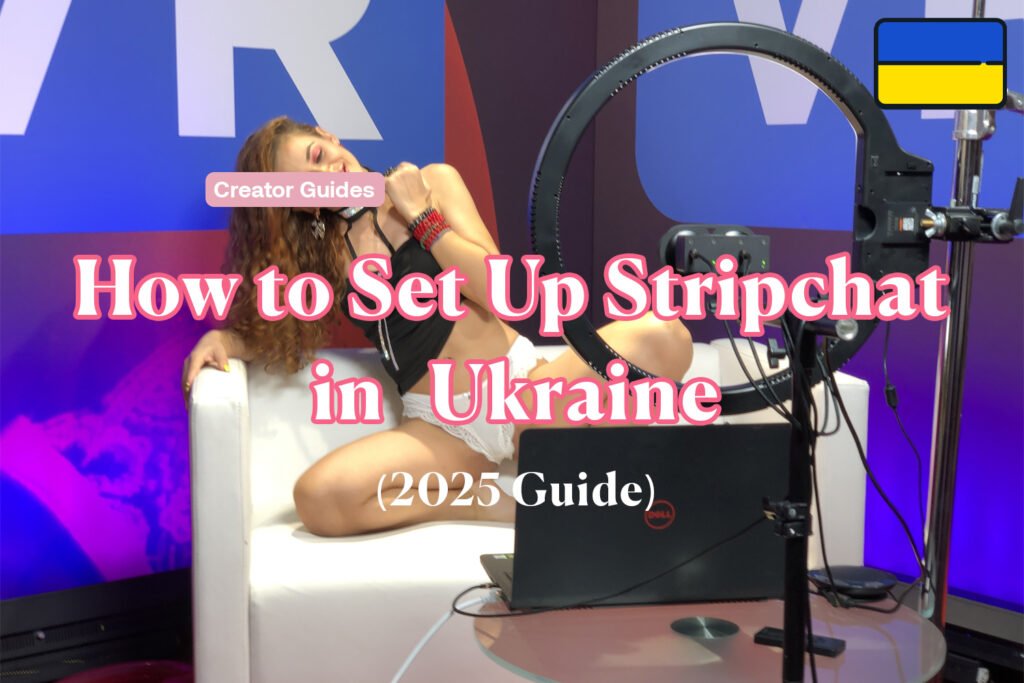 How to Set Up Stripchat in Ukraine (2025 Guide)